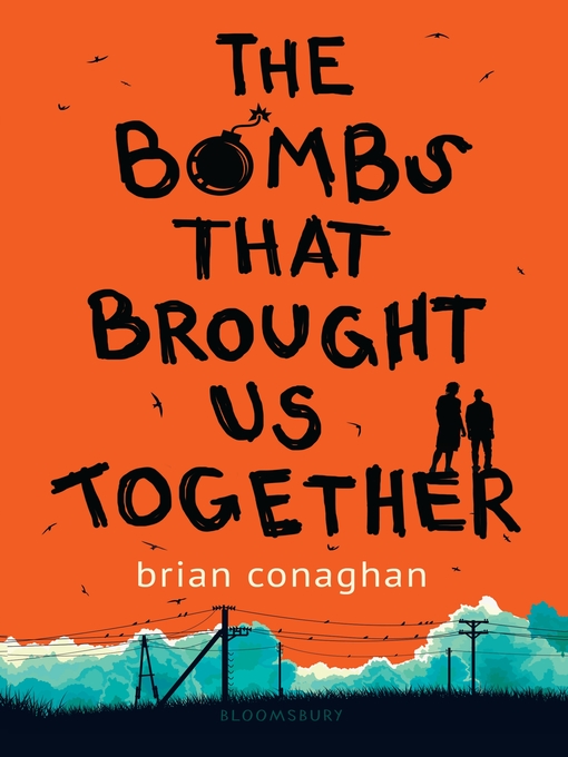 Title details for The Bombs That Brought Us Together by Brian Conaghan - Available